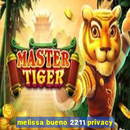 melissa bueno 2211 privacy